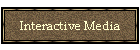 Interactive Media